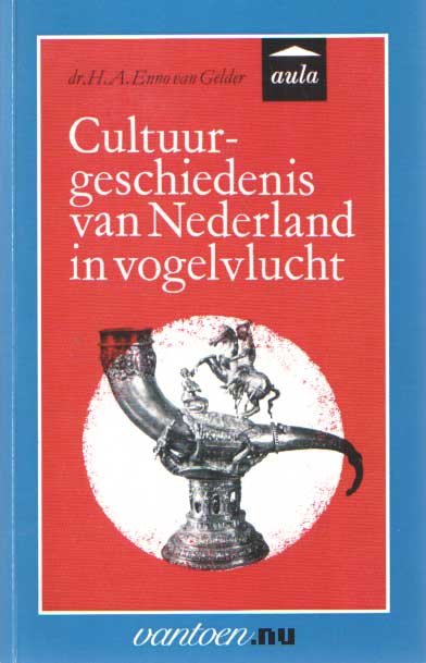 Gelder, H.A. Enno van - Cultuurgeschiedenis van Nederland in vogelvlucht