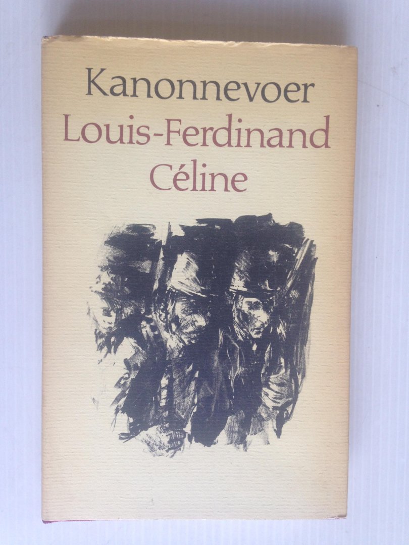 Cline, Louis-Ferdinand - Kanonnevoer, Gevolgd door Het notitieboekje van kurassier Destouches