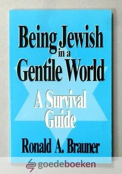 Brauner, Ronald A. - Being Jewish in a Gentile World --- A Survival Guide