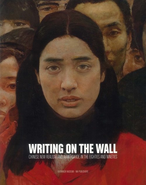 Berghuis, Thomas ; Cees Hendrikse - Writing on the wall : Chinese new realism and avant-garde in the eighties and nineties