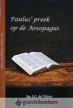 Vijver, Ds. L.C. de - Paulus preek op de Areopagus *nieuw* --- Uw trouw getuigenis reeks
