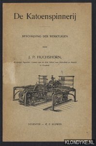 Huchshorn, J.P. - De Katoenspinnerij. Beschrijving der werktuigen