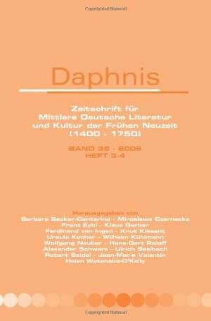 Becker-Cantarino, Barbara ... [et al.] (eds.) - Daphnis : Zeitschrift für mittlere Deutsche Literatur und Kultur der Frühen Neuzeit (1400-1750): Band 38-2009, Heft 3-4.