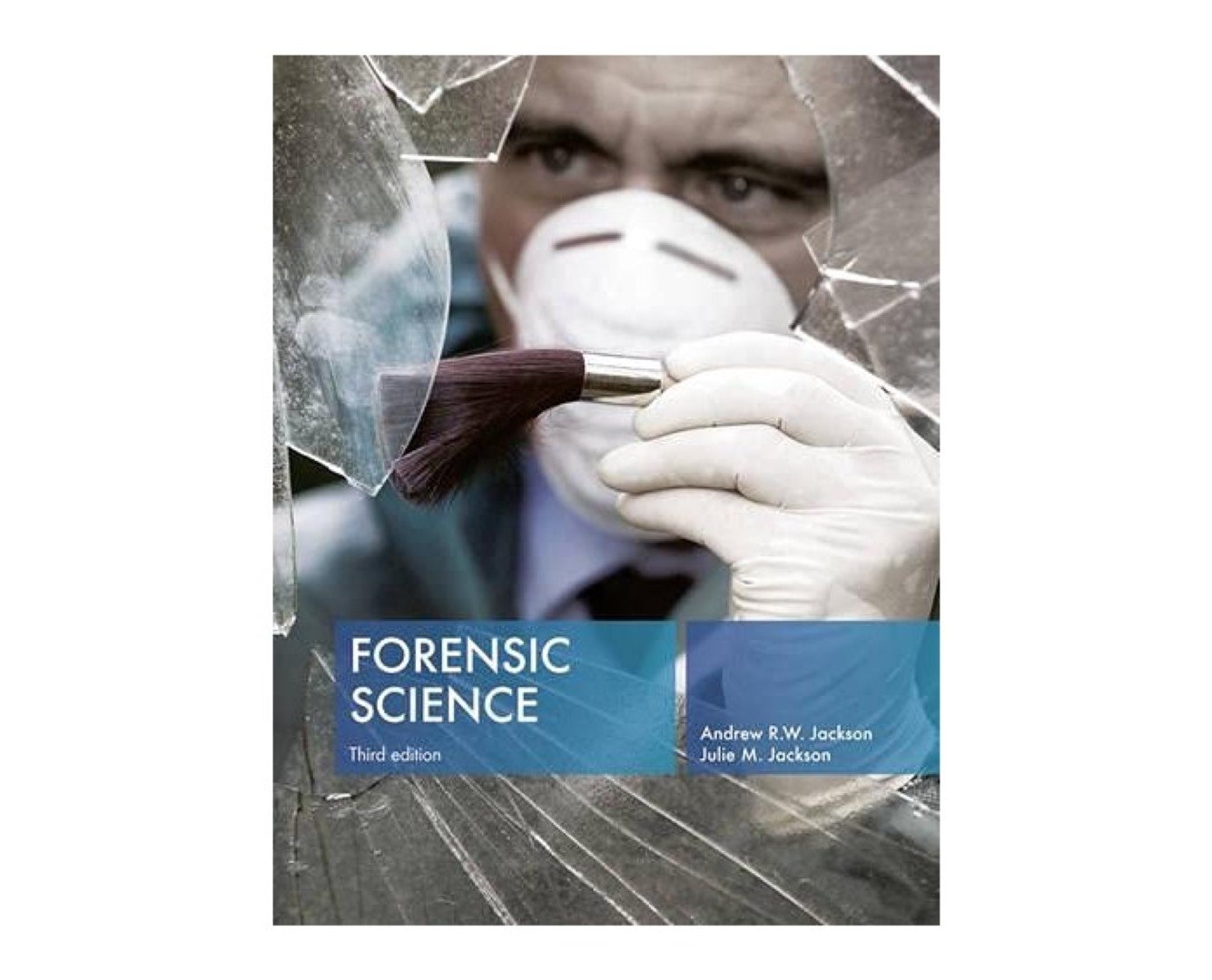 Jackson, Andrew R. W. / Julie M. Jackson - Forensic Science third edition