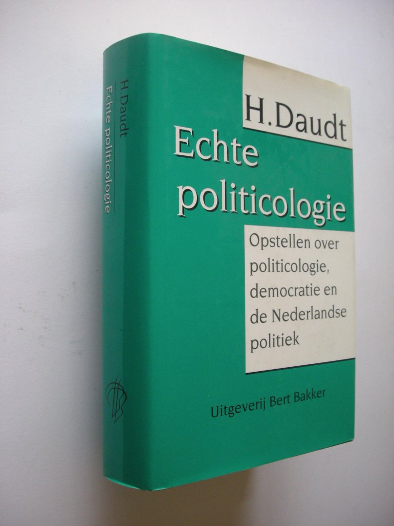 Daudt, H. - Echte politicologie. Opstellen over politicologie, democratie en de Nederlandse politiek
