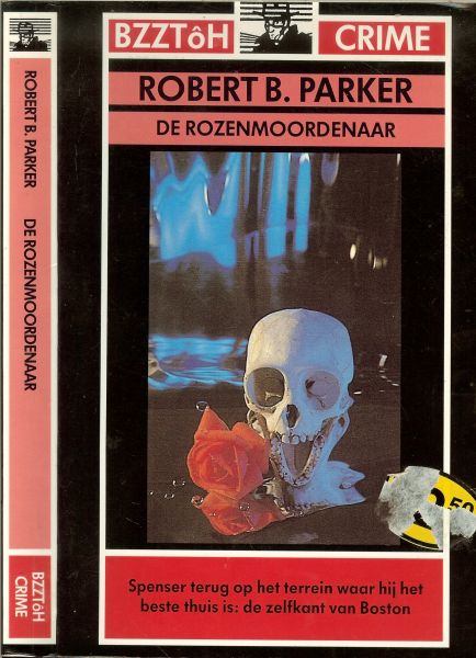 Parker, Robert B .. Vertaling : door W.D. Holleman - De Rozenmoordenaar .. Spenser terug op het terrein waar hij het beste thuis is : de zelfkant van Boston