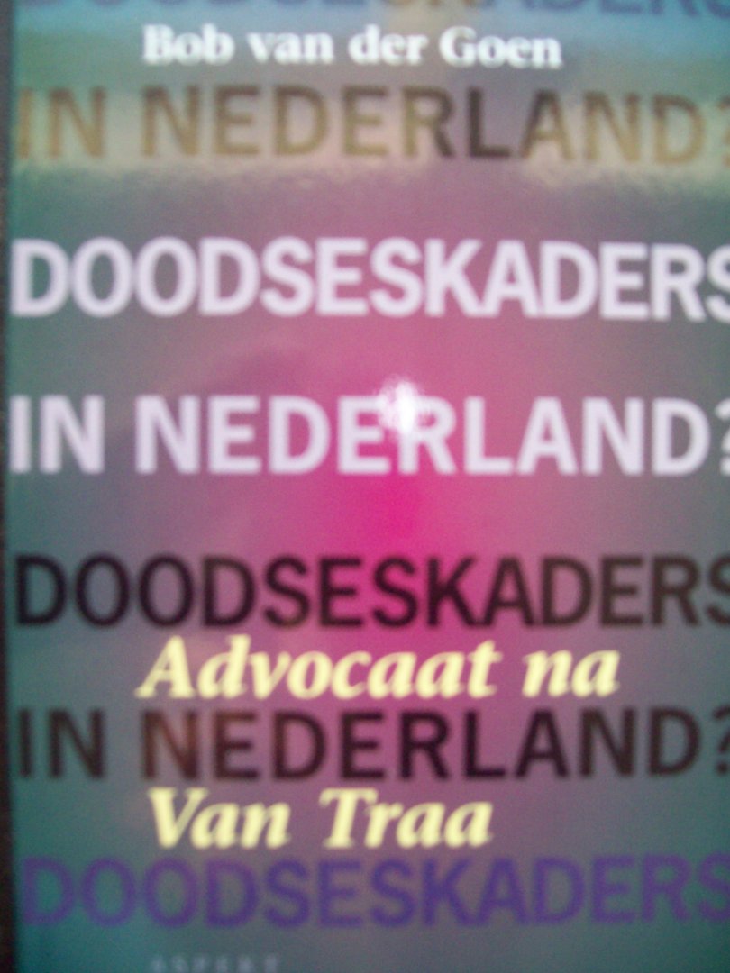 Bob van der Groen - Doodseskaders in Nederland  Advocaat na Van Traa