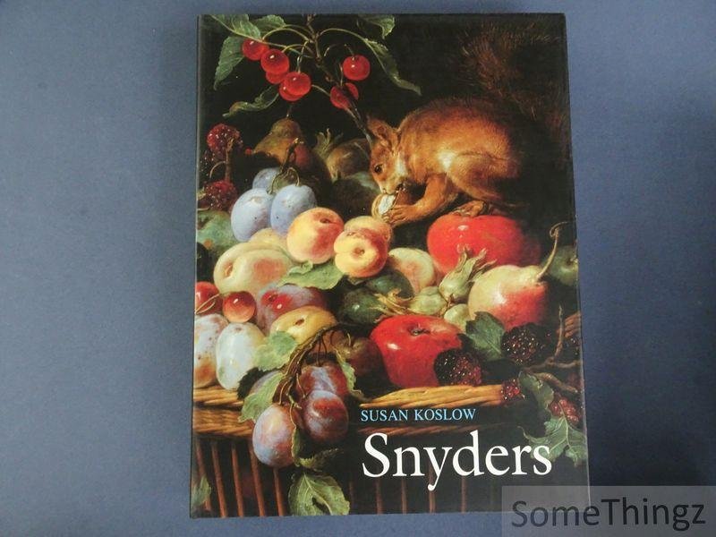 Koslow, Susan. - Frans Snyders: stilleven- en dierenschilder. 1579-1657.
