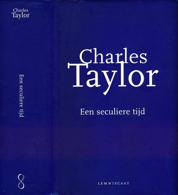 Taylor, Charles. - Een Seculiere Tijd.