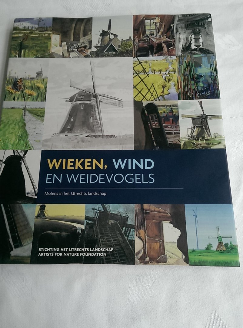 Vesters, P.H.C. / Verschoor, J. - Wieken, wind en weidevogels. Molens in het Utrechts Landschap