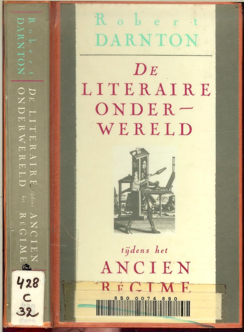 Darnton Robert  Vertaald door Eugène Dabekaussen, Barbara de Lange en Tilly Maters - Literaire Onderwereld  Tijdens het Ancien regime