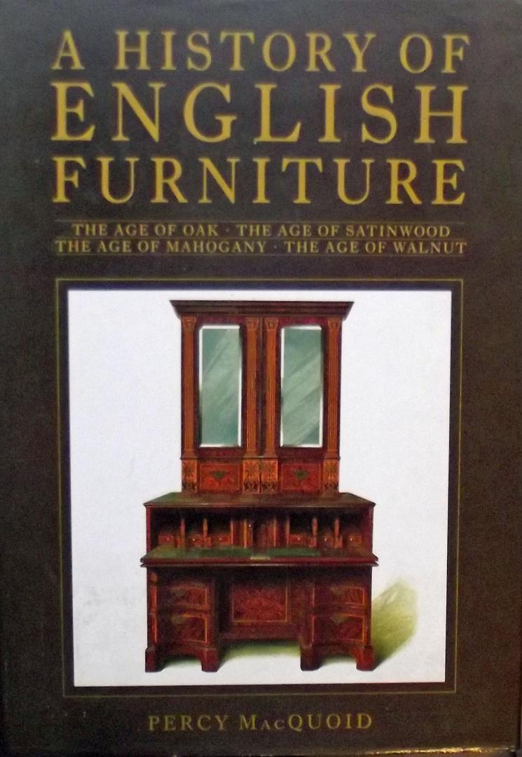 MacQuoid, P. - A History of English Furniture