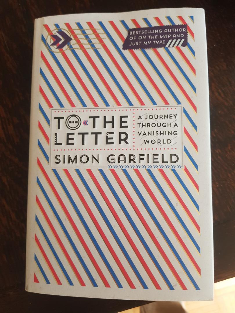 Garfield, Simon - To the Letter / A Journey Through a Vanishing World