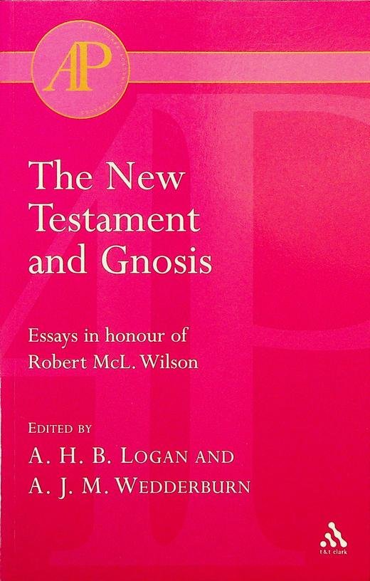 Logan, A.H.B. / A.J.M. Wedderburn [eds.] - The New Testament and Gnosis. Essays in honour of Robert McL. Wilson