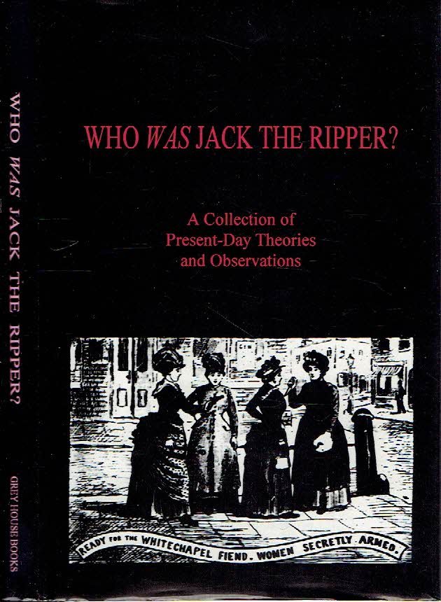 WOLFF, Camilla [Compiled by] - Who was Jack the Ripper?  A Collection of Present-Day Theories and Obervations. - [No. 70/100 - signed by Camilla Wolff & Loretta Lay + 49 signatures of contributors + loose inserted Season's Greetings card with 'best wishes from Camilla Wolf'.