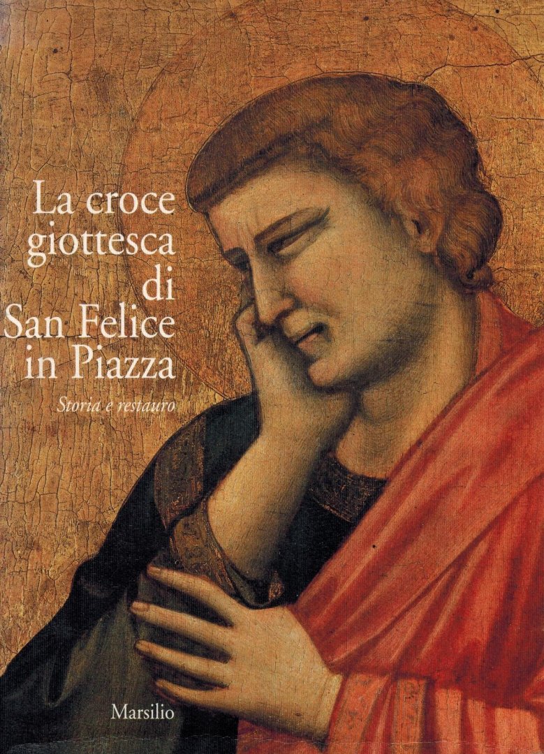 Magnolia Scudieri - La Croce giottesca di San Felice in Piazza -storia e restauro