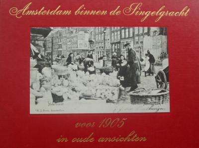 Hofman, W. - Amsterdam binnen de Singelgracht voor 1905 in oude ansichten