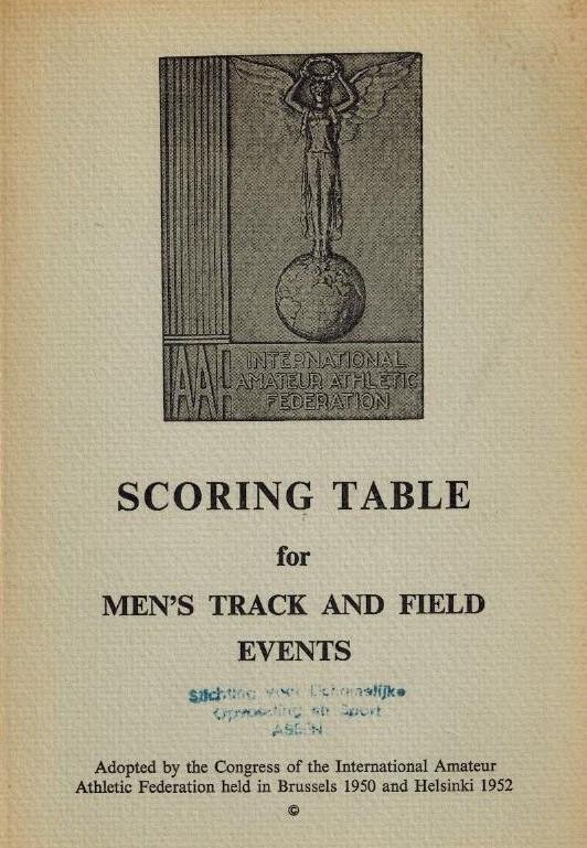  - Scoring Table for Men's Track and Field Events -Adpted by the Congress of the International Amateur Athletic Federation Held in Brussels 1950 and Helsinki 1952