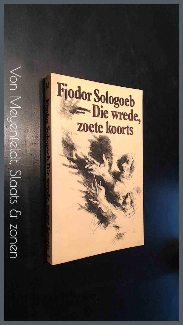 Sologoeb, Fjodor - Die wrede, zoete koorts