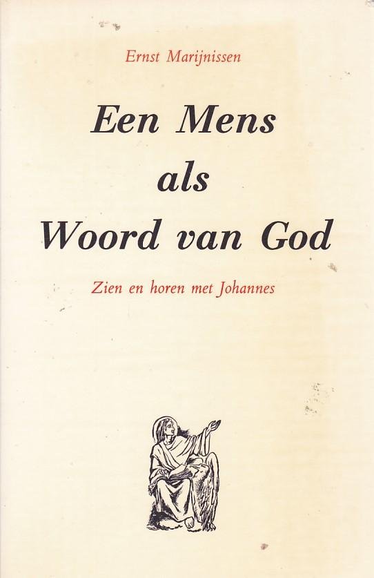 Ernst Marijnissen - Een Mens als Woord van God - Zien en horen met Johannes
