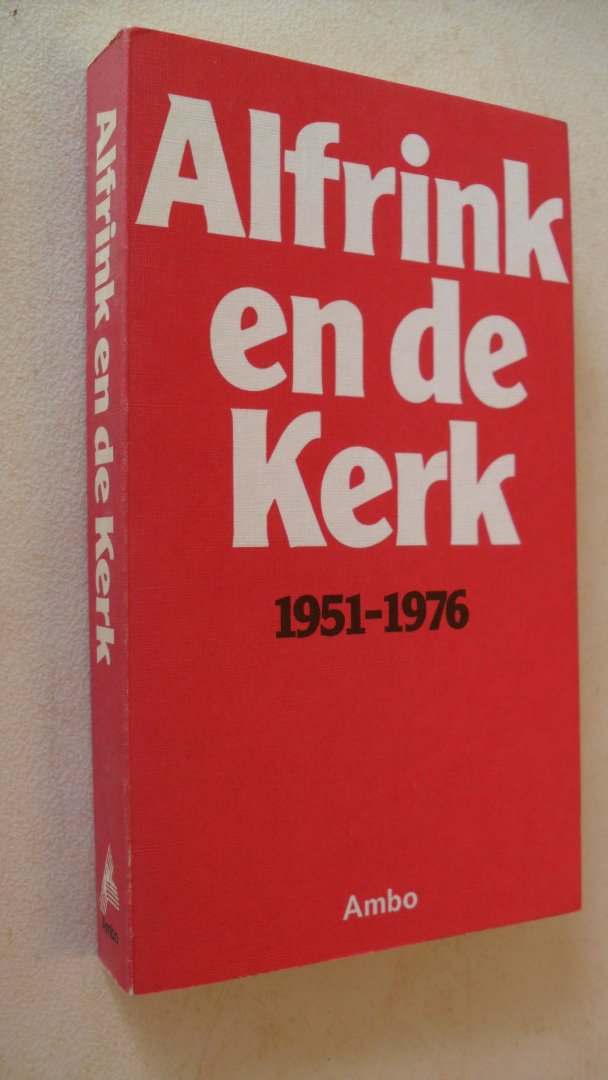 aangeboden essays kardinaal Alfrink - Alfrink en de kerk 1951-1976