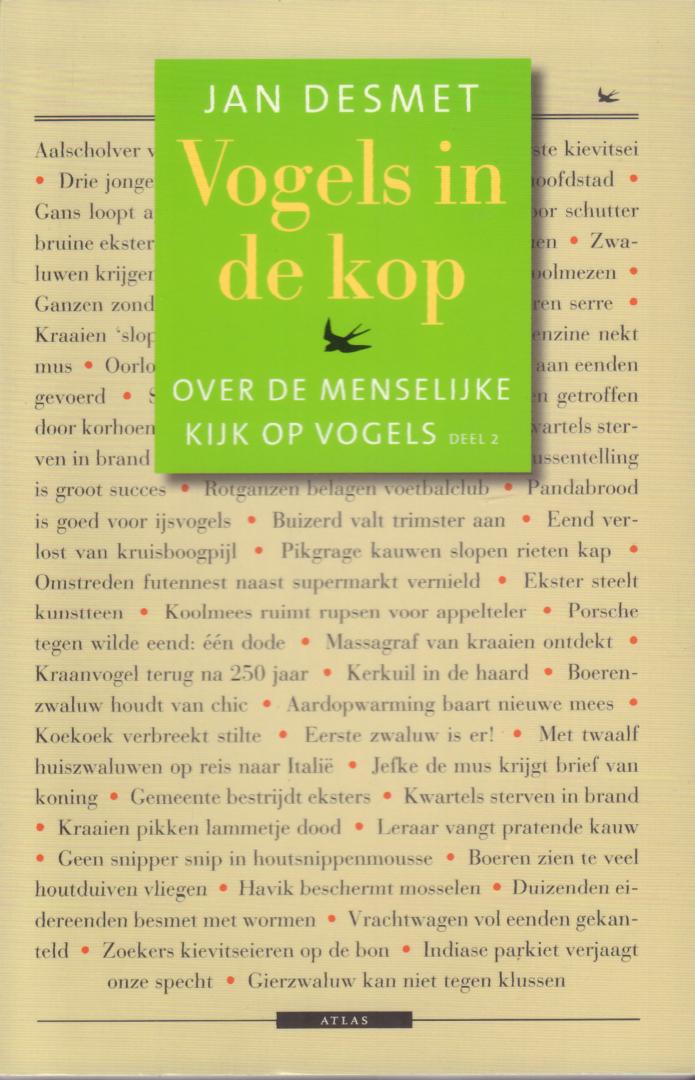 Desmet, Jan - Vogels in de Kop (Over de Menselijke Kijk op Vogels), deel 1 + 2 + 3. 397 pag + 463 pag. + 598 pag. paperbacks, zeer goede staat