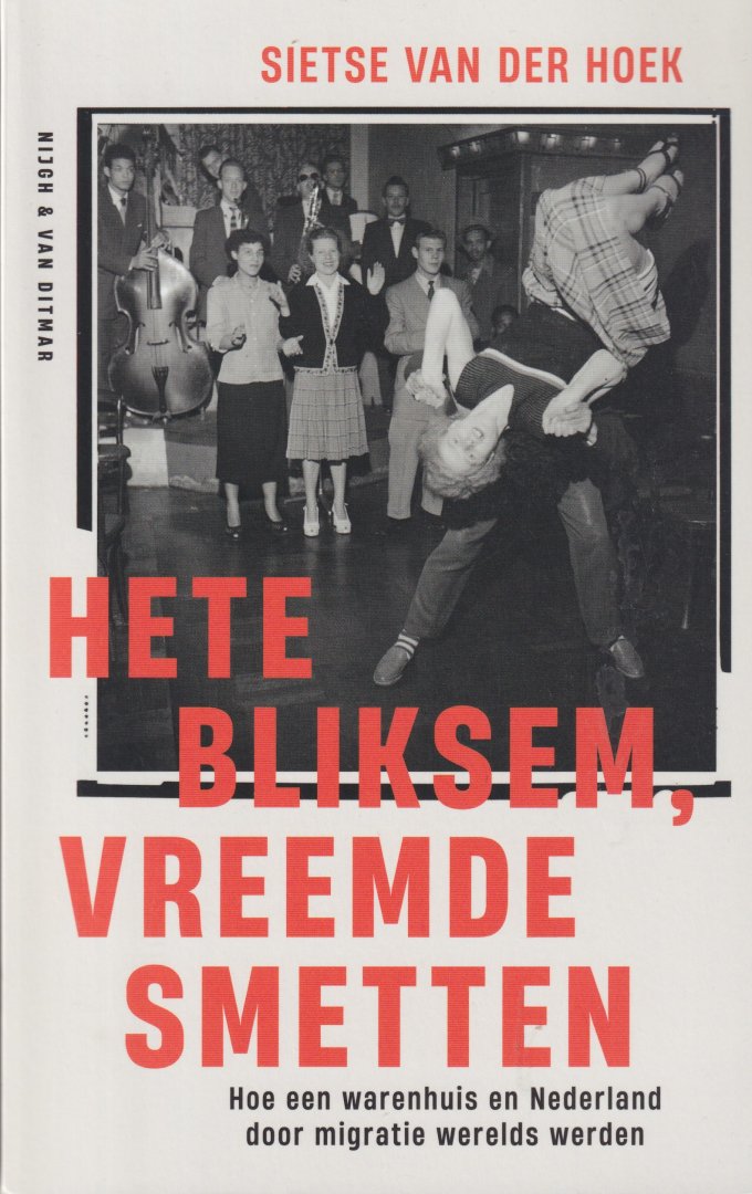 Hoek, Sietse van der - Hete bliksem, vreemde smetten: Hoe een warenhuis en Nederland door migratie wereld werden