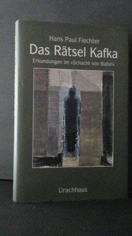 Fiechter, Hans Paul - Das Rätsel Kafka. Erkundigungen im "Schacht von Babel".