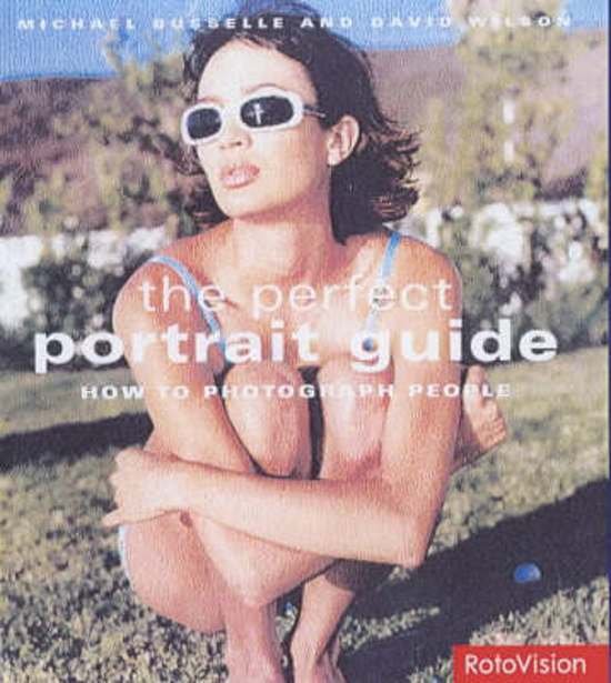 Michael Busselle, David Wilson - The Perfect Portrait Guide / How to Photograph People