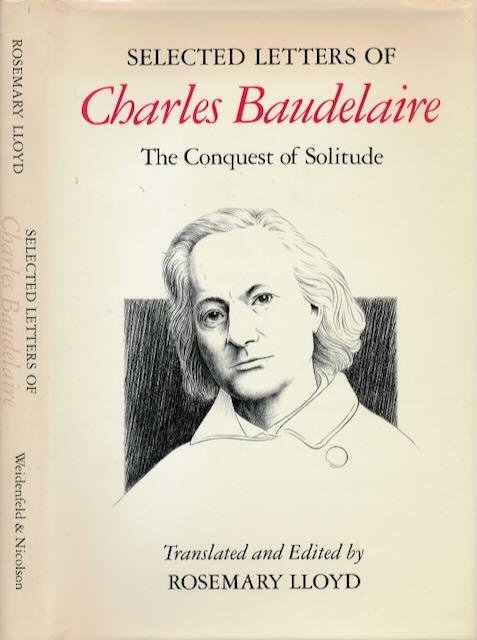 Lloyd, Rosemary (editor). - Selected Letters of Charles Baudelaire: The Conquest of Solitude.