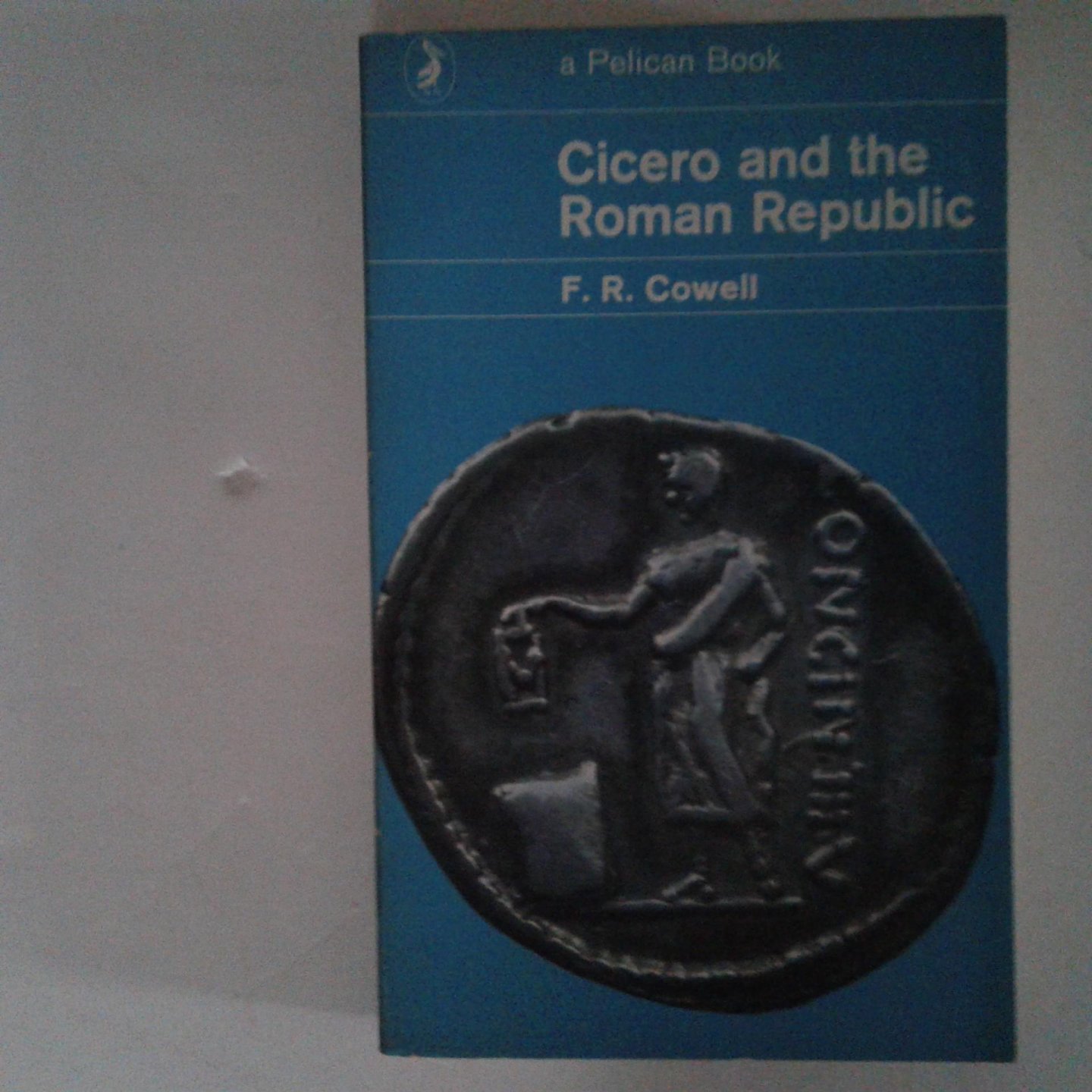 Cowell, F.R. - Cicero and the Roman Republic