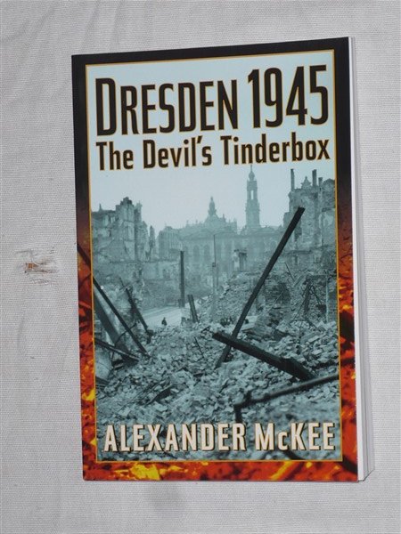 McKee, Alexander - Dresden 1945. The Devil's Tinderbox