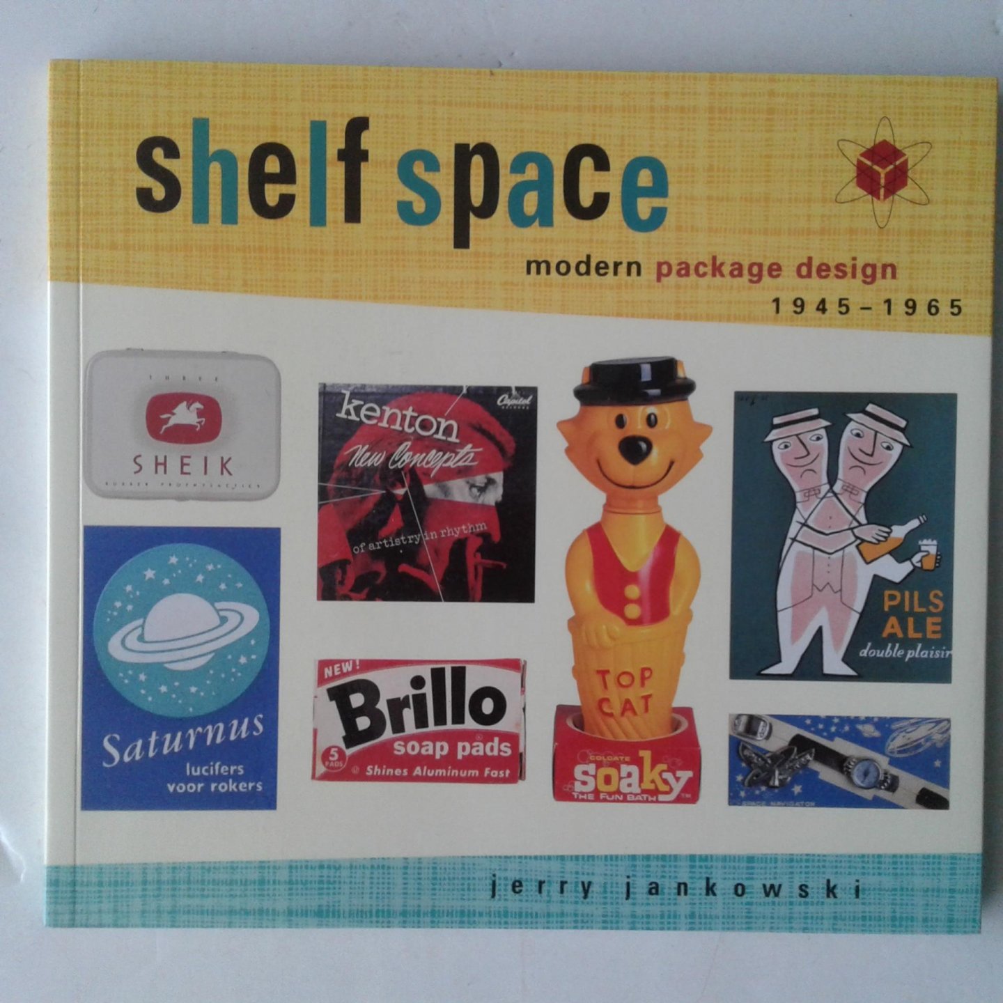 Jankowski, Jerry - Shelf Space ; Modern Package Design 1945-1965