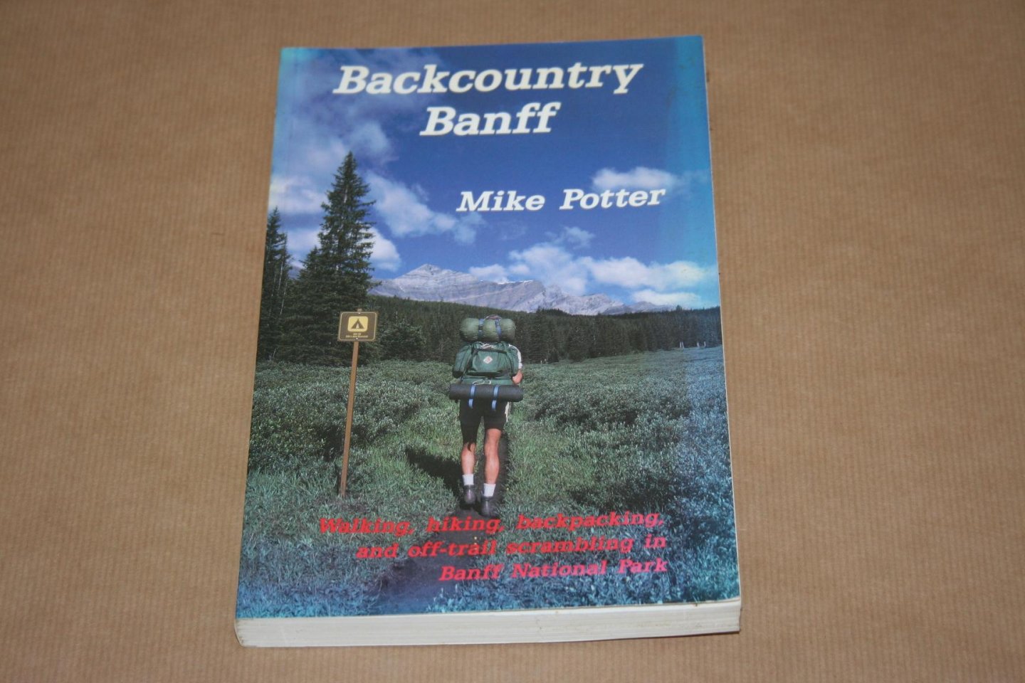 Mike Potter - Backcountry Banff  --  Walking, hiking, backpacking and off-trail scrambling in Banff National Park