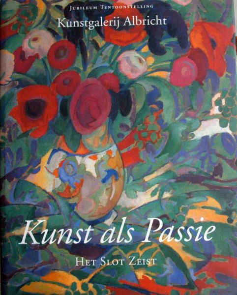 J. de Meere et al - Kunst als Passie,jubileum tentoonstelling " Albricht "