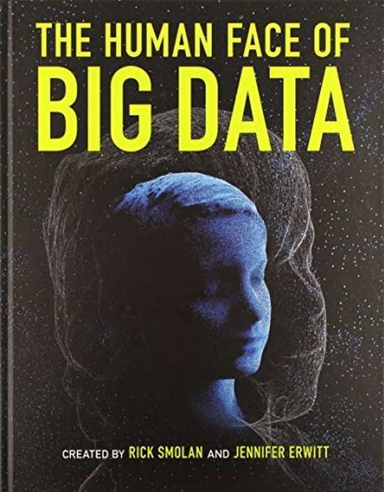 Smolan, Rick; Erwitt, Jennifer - The Human Face of Big Data