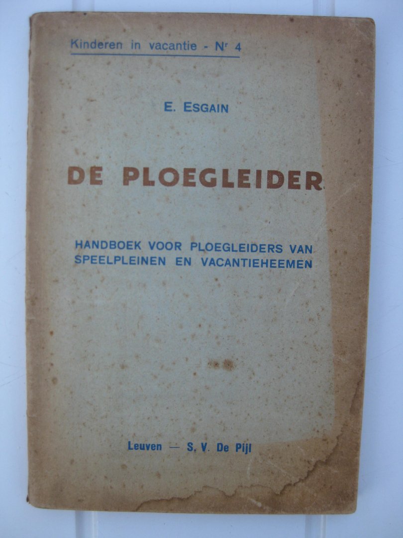 Esgain, E. - De Ploegleider. Handboek voor ploegleiders van speelpleinen en vacantieheemen.