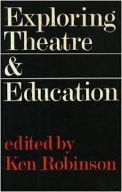 Robinson, Ken (red.) - Exploring Theatre & Education
