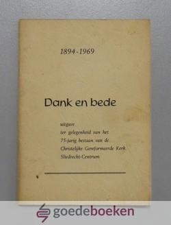 Tanis (predikatie), M.C. - Dank en bede --- 1894-1969 uitgave ter gelegenheid van het 75-jarig bestaan van de Christelijke Gereformeerde Kerk Sliedrecht-Centrum