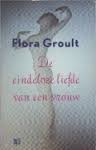Groult, Flora - DE EINDELOZE LIEFDE VAN EEN VROUW