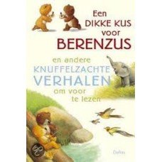 Scheffler, Ursel - Een dikke kus voor berenzus en andere knuffelzachte verhalen om voor te lezen