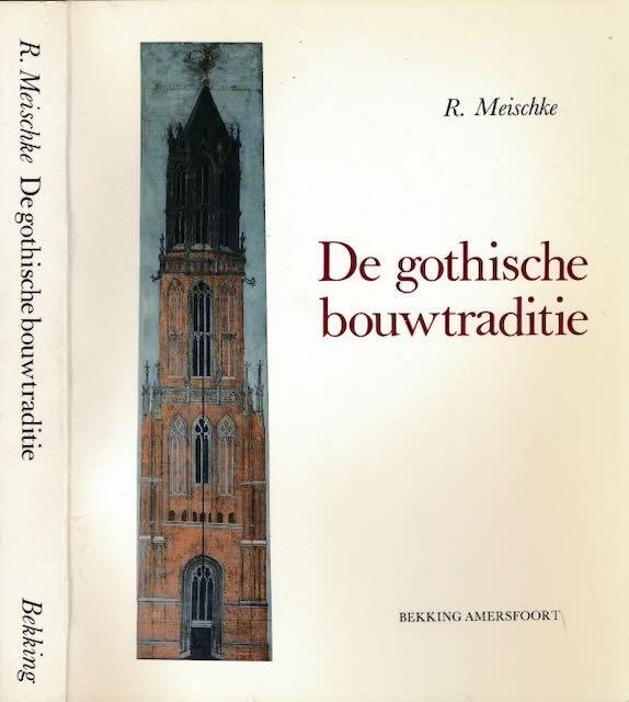 Meischke, R. - De Gothische Bouwtraditie: Studies over opdrachtgevers en bouwmeesters in de Nederlanden.