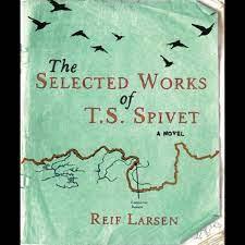 Larsen, Reif - The Selected Works of T.S. Spivet