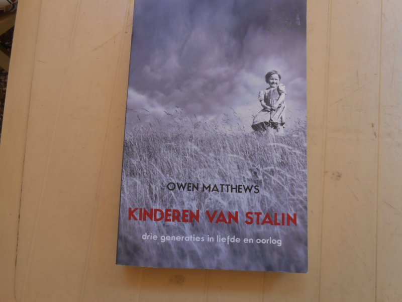 Matthews, O. - Kinderen van Stalin / liefde en verraad in drie generaties van een familie