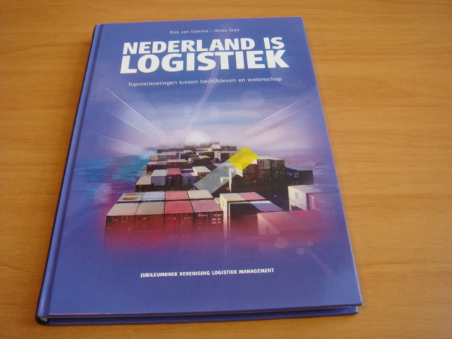 Damme, Dick van & Stad, Heres - Nederland is logistiek - topontmoetingen tussen bedrijfsleven en wetenschap
