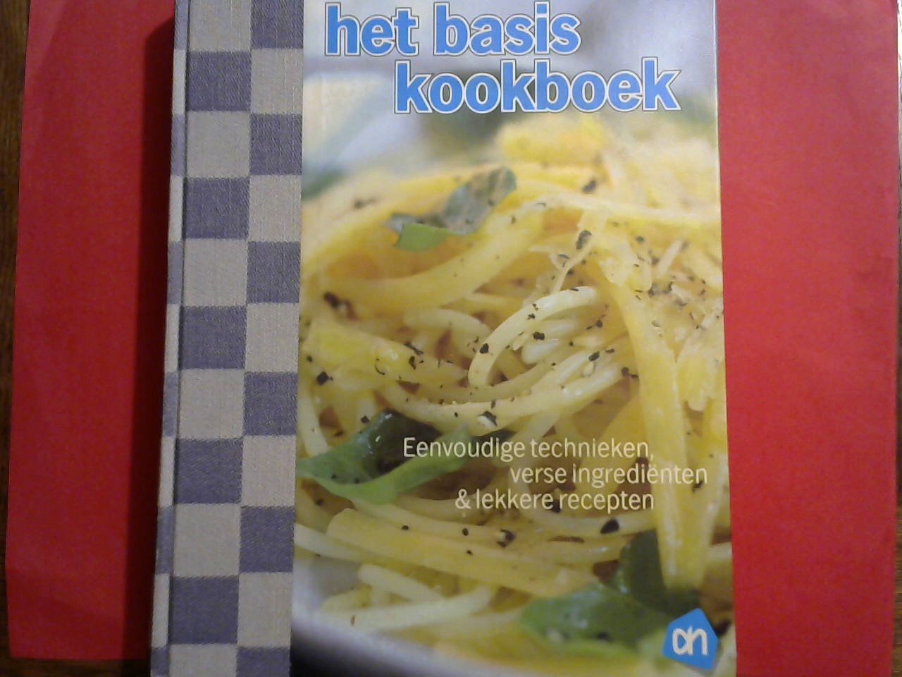 Onder redactie Albert Heijn - Het basiskookboek. Eenvoudige technieken verse ingrediënten en lekkere recepten