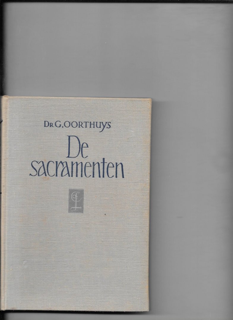 Oorthuys, G - De Sacramenten