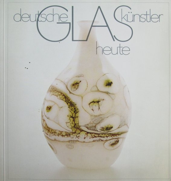 Leonore Stege (red.) - Deutsche Glaskünstler heute. Eine Wanderausstellung der Interversa. 78. Ausstellung. 09.11.1978 - 22.12.1978 in Hamburg im B.A.T.-Haus.