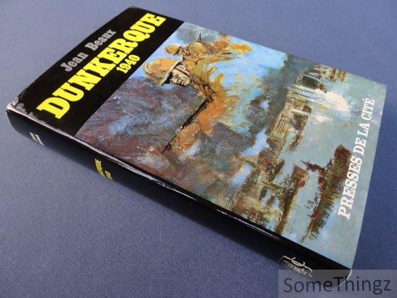 Beaux, Jean. - Dunkerque 1940. [Edition française.]