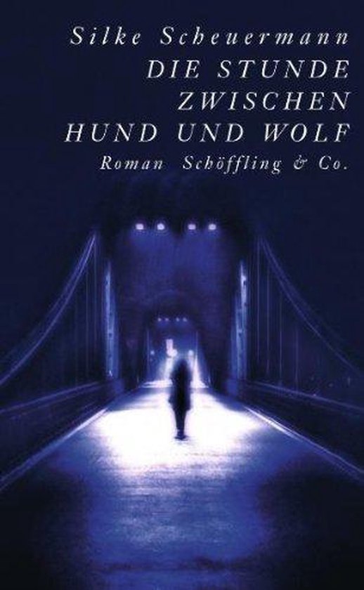 Silke Scheuermann - Die Stunde zwischen Hund und Wolf